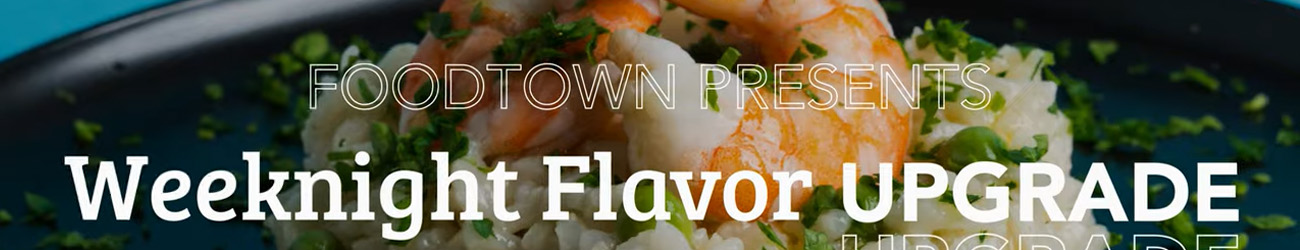 Foodtown presents Weeknight Flavor Upgrade