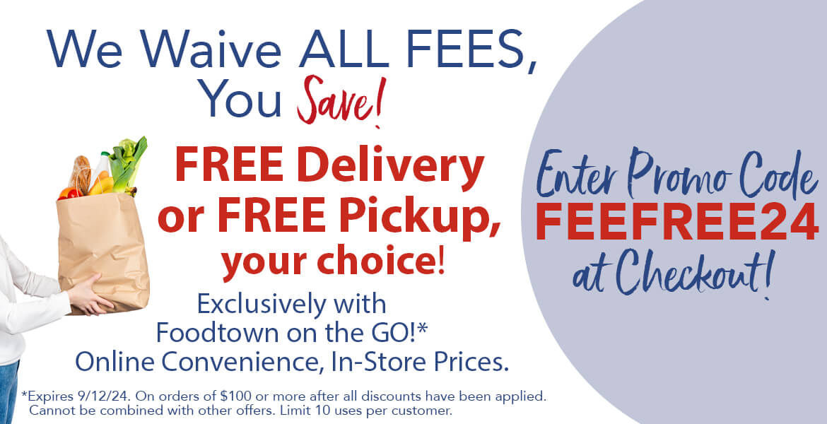 Pay no pickup or delivery fees when you order online. Use promo code FEEFREE24