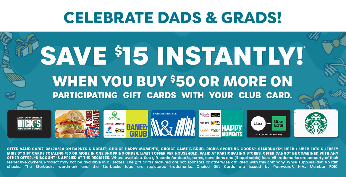 Save $15 instantly when you buy $50 or more on participating gift cards with your club card