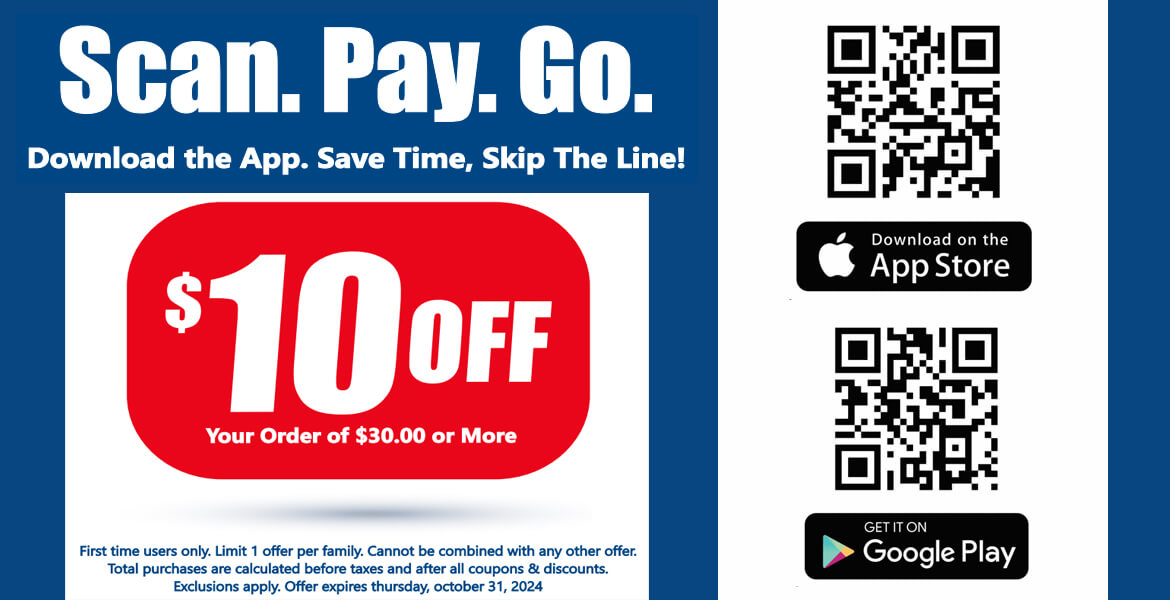 Download the Scan and Go app and save time and skip the line.  Get $10 off your next $30 scan and go purchase